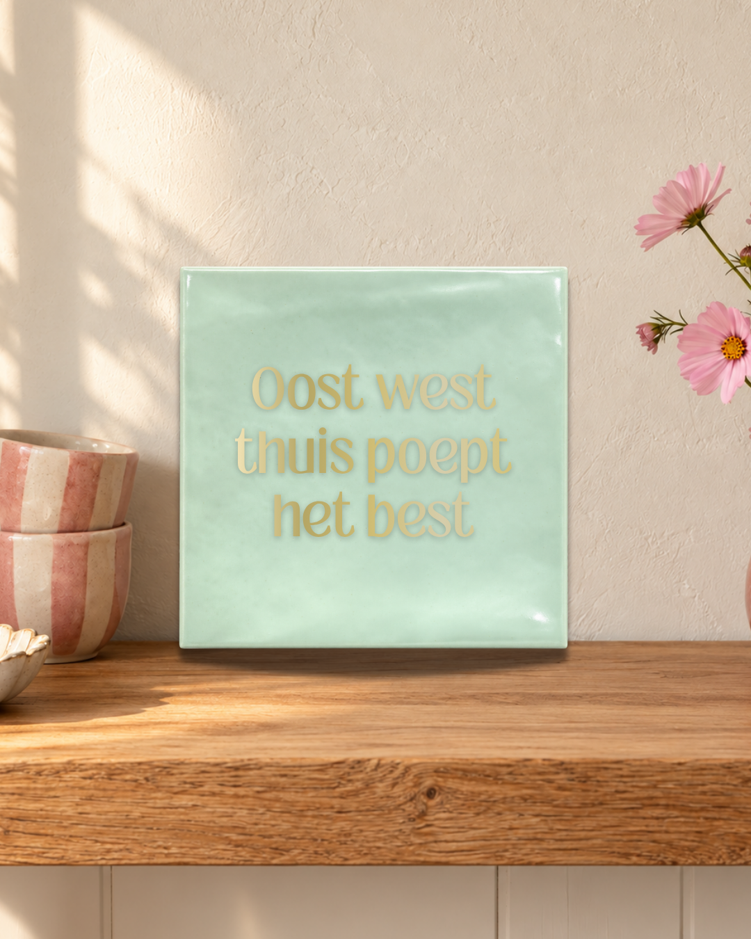 Oost west, thuis poept het best Tegeltje